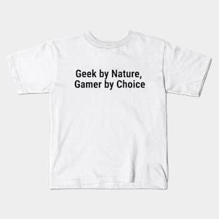 Geek by Nature, Gamer by Choice Black Kids T-Shirt